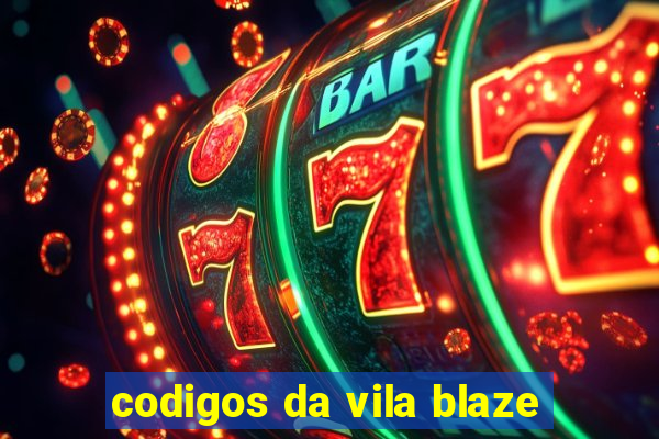 codigos da vila blaze